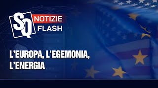 L’EUROPA L’EGEMONIA L’ENERGIA  Notizie Flash del 15112024 [upl. by Luelle226]