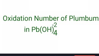 What is the oxidation Number of Plumbum in PbOH42 Oxidation state of each element in PbOH4 2 [upl. by Novyaj]