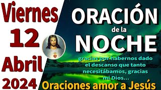 oración de la noche de hoy Viernes 12 de Abril de 2024  Juan 1512 [upl. by Ariamoy196]