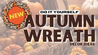 DIY Fall Wreaths For Your Front Door  3 Unique Ideas [upl. by Hctud]