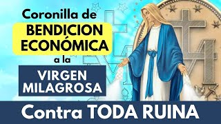 Coronilla de BENDICIÓN ECONOMICA a la Virgen MILAGROSA CONTRA TODA RUINA [upl. by Enayr838]