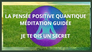 La Pensée Positive Quantique  Méditation guidée [upl. by Adrien674]