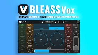 BLEASS Vox  Formant Shifting amp Pitch Bending Vocal Metamorphosis [upl. by Milford291]