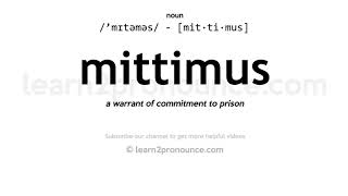 Pronunciation of Mittimus  Definition of Mittimus [upl. by Eednyl]