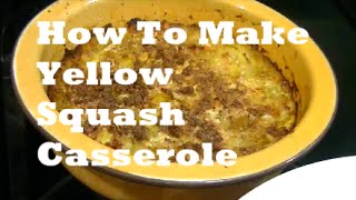 How To Make Yellow Squash Casserole [upl. by Ydnam918]