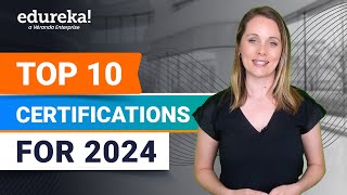 Top 10 Certifications For 2024  Highest Paying Certifications  Best IT Certifications  Edureka [upl. by Attennaej]