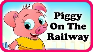 Piggy On The Railway Lyrical Video  English Nursery Rhymes Full Lyrics For Kids amp Children [upl. by Anastase]