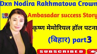 Dxn Nodira Rakhmatova Crown Ambasadar Success Story  कृष्ण मेमोरियल हॉल पटना बिहार  Part 3 [upl. by Siusan]