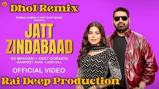 Jatt Zindabad Dhol Remix Ks Makhan Ft Rai Deep Production New Punjabi Song 2024 KAKA PRODUCTION BEAT [upl. by Oballa543]