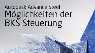 Möglichkeiten der BKSSteuerung in Autodesk Advance Steel [upl. by Jojo116]