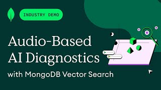 RealTime Diagnostics with AudioBased AI and MongoDB Vector Search [upl. by Nomrej]