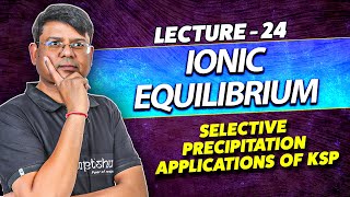 24 Selective precipitation Applications of Ksp Ionic equilibrium NEET Class11 NCERT NTA [upl. by Komarek]