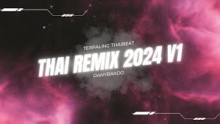 THAI REMIX 2024 V1 by DANYBRADO TERPALING THAIBEAT UBAT PECAH [upl. by Ymereg]