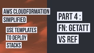 Introduction to AWS CloudFormation Ref Vs GetAtt  Part 4 [upl. by Giffie]