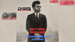 Setting  Arjan Dhillon  Dholmix DJ SSS [upl. by Fania481]