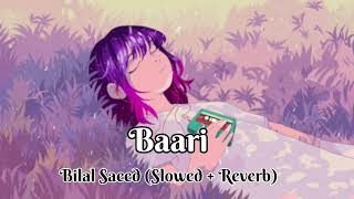 Baari  Bilal Saeed Slowed  Reverb [upl. by Bergman]