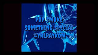 Pop Smoke  Something Special FAST SPEED UP [upl. by Primaveras]