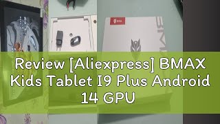 Review Aliexpress BMAX Kids Tablet I9 Plus Android 14 GPU G522EE 8GB RAM 64GB ROM 101 Inch Allwi [upl. by Ress]