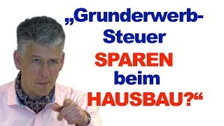 Grunderwerbsteuer sparen beim Hausbau GELDSchau Gast Wilfried Wacker [upl. by Chucho]