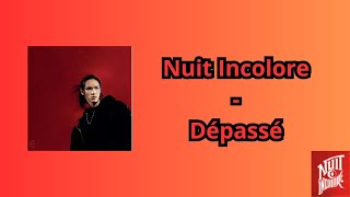 Dépassé  Nuit Incolore lyrics [upl. by Heida]