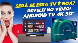 PHILIPS Android TV 50 polegadas 4K Vale Apena [upl. by Botti]