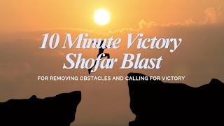 10 Minute Victory Shofar Blowing  Call for Victory Against Enemy [upl. by Inahteb]