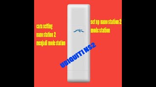 cara seting ubiquiti nanostation2 station mode [upl. by Nuahsel929]