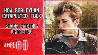 How Bob Dylan Catapulted Folk Music  Roads Rapidly Changing Full Documentary  Amplified [upl. by Aramo540]