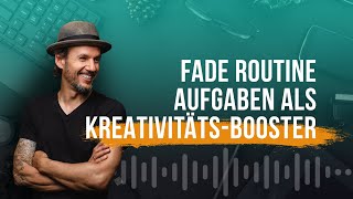 Fade Routine Aufgaben als KreativitätBooster [upl. by Carpet]