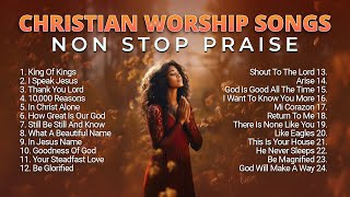 Best Christian Worship Songs Non Stop Praise Playlist 2023 [upl. by Caro]