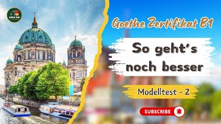 Goethe Zertifikat B1 Practice Modelltest  2  So gehts noch besser  German Language B1 Goethe [upl. by Khalil818]