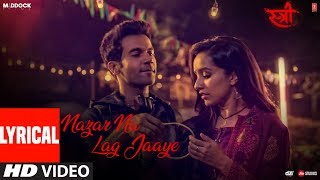 Nazar Na Lag Jaaye With Lyrics  STREE  Rajkummar Rao Shraddha Kapoor  Ash King amp SachinJigar [upl. by Lukas485]