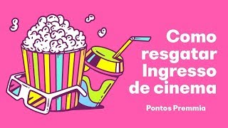 Ingressos de cinema como resgatar com pontos Premmia [upl. by Eitra]