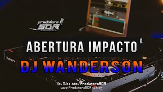 Abertura Impacto Para Dj  Dj Wanderson [upl. by Gerson335]