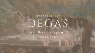 Art for Your Home Timeless Masterpieces by Edgar Degas  Dancers Part III [upl. by Drareg]