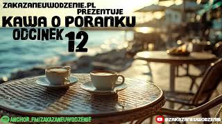 ☕Kawa o poranku Odcinek 12  anchorfmzakazaneuwodzenie relacje związki [upl. by Saylor]