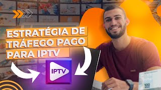 Estratégia de Tráfego Pago para IPTV  2024 [upl. by Remy874]