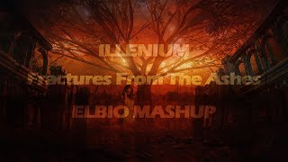 ILLENIUM  Fractures From The Ashes ft Nevve amp Skylar Grey Elbio Mashup [upl. by Trebbor220]