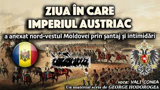 Ziua in care Imperiul Austriac a anexat nord vestul Moldovei prin santaj si intimidari [upl. by Julian289]