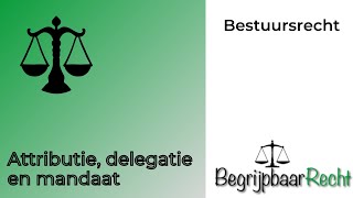 Attributie delegatie en mandaat [upl. by Slerahc173]