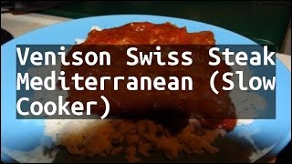 Recipe Venison Swiss Steak Mediterranean Slow Cooker [upl. by Airemat]