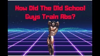 How Did Old School Bodybuilders Train Abs [upl. by Kippie]