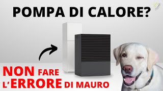 POMPA DI CALORE Non fare lERRORE di Mauro [upl. by Nwahc]