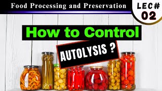 How to control AUTOLYSIS  Controlling Enzymes to Prevent Spoilage [upl. by Atilegna]