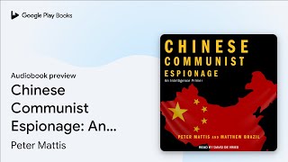 Chinese Communist Espionage An Intelligence… by Peter Mattis · Audiobook preview [upl. by Nallac]