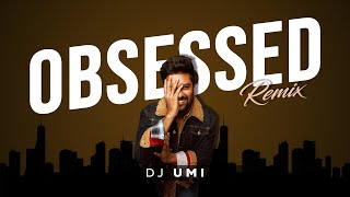 Obsessed Remix DJ Umi  Riar Saib  AbhijaySharma  Vicky Kaushal  Gaddiyan Uchiya Rakhiya [upl. by Dona]