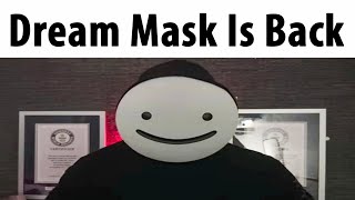 Dream Mask Is Back [upl. by Leemaj]