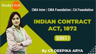 Indian Contract Act 1872  Part 1  CMA Foundation  CMA INTER  CS DEEPIKA ARYA  STUDY CIRCLE [upl. by Luis]