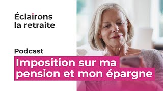 A la retraite comment sont imposées ma pension et mon épargne  Réponses dexpert [upl. by Yelsel110]