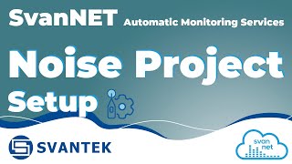 SvanNET Automatic Monitoring Services  SVANTEK  Part 2 Noise Project Setup [upl. by Doll]